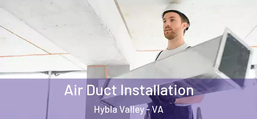 Air Duct Installation Hybla Valley - VA