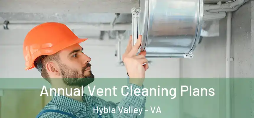  Annual Vent Cleaning Plans Hybla Valley - VA