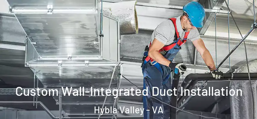  Custom Wall-Integrated Duct Installation Hybla Valley - VA