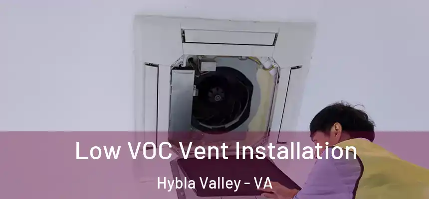  Low VOC Vent Installation Hybla Valley - VA